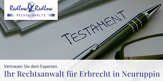 Vertrauen Sie dem Experten: Ihr Rechtsanwalt für Erbrecht in Neuruppin | Redlow & Redlow Rechtsanwälte